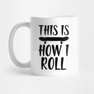 Skate - This is how I roll Mug